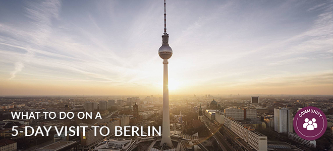 What to do on a 5-Day Visit to Berlin